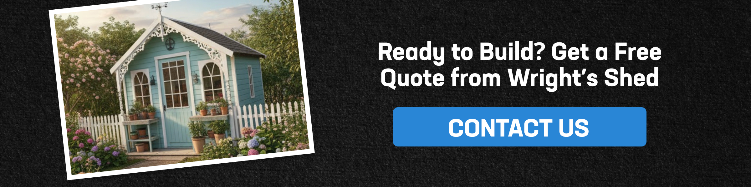 Get a Free Quote from Wright’s Shed Banner featuring a charming backyard shed and a call-to-action inviting homeowners to contact Wright’s Shed for a free building quote.