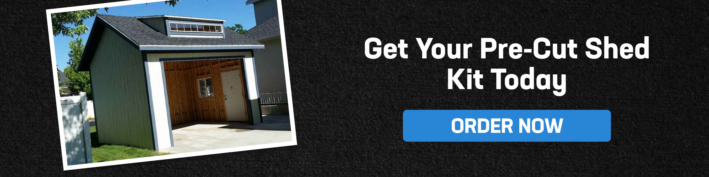 Partially built shed promoting pre-cut shed kits for quick, simple assembly and durable backyard storage solutions