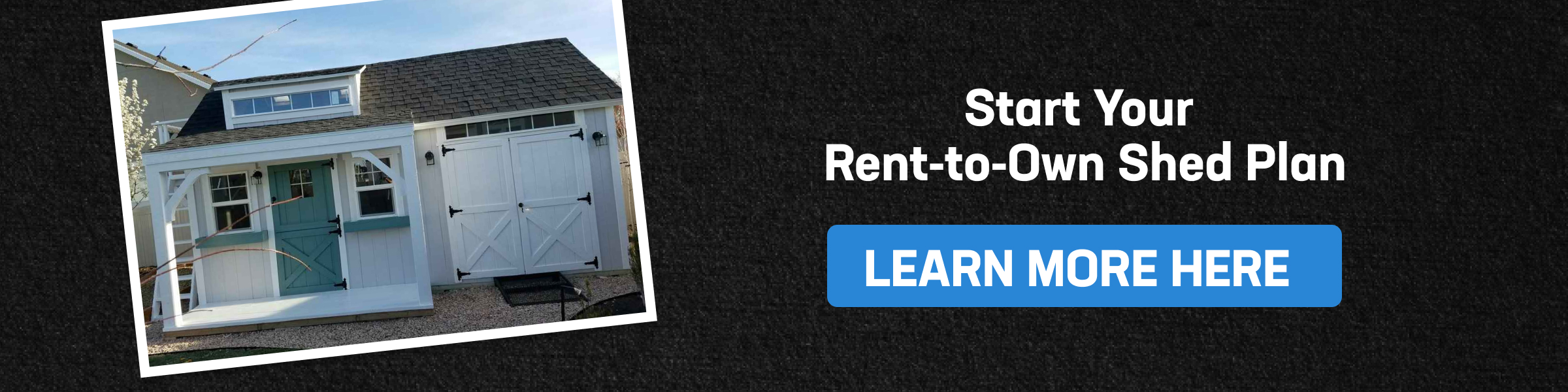 Custom white shed next to text inviting users to start a rent to buy sheds plan and learn more about affordable shed options