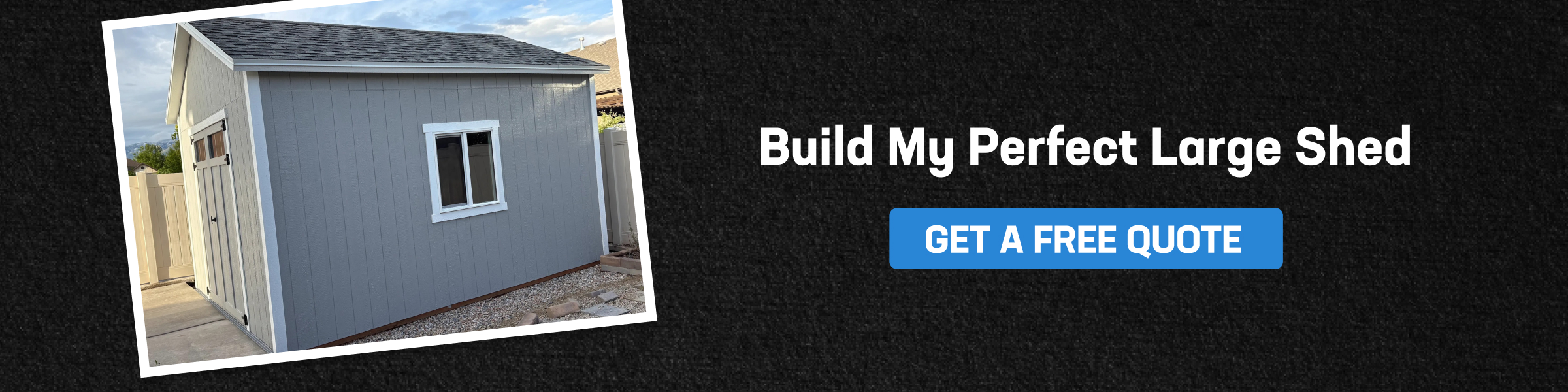 Build My Perfect Large Shed Large custom shed beside a call-to-action banner encouraging users to get a free quote for designing and building a large shed.