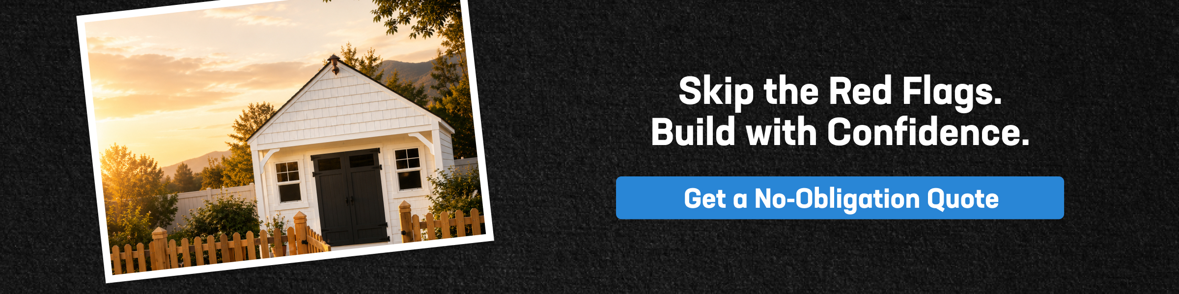 Shed builder red flags CTA featuring a custom backyard shed and a no-obligation quote to build with confidence.