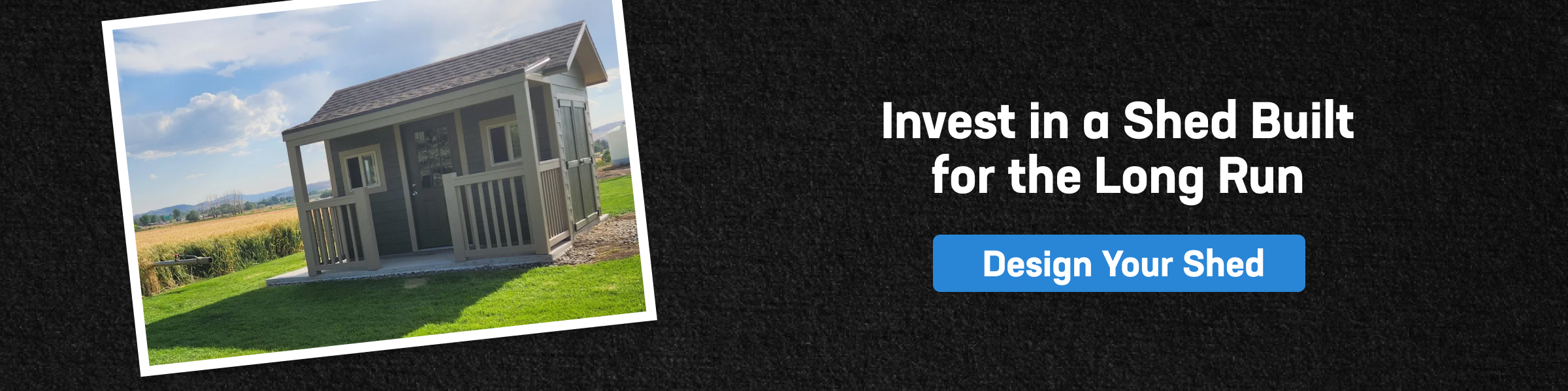 Durable outdoor shed with porch call-to-action banner detailing long-term shed investment cost benefits.