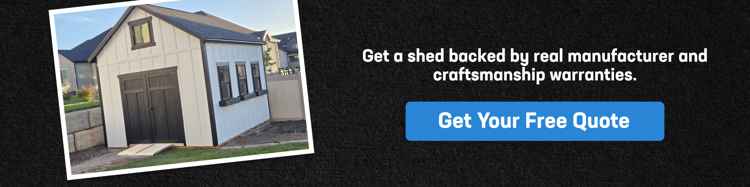 White storage shed promoting custom shed warranty coverage with manufacturer and craftsmanship warranties, plus a free quote.