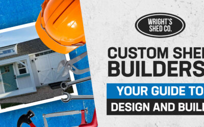 Custom Shed Builders: Your Guide to Design and Build
