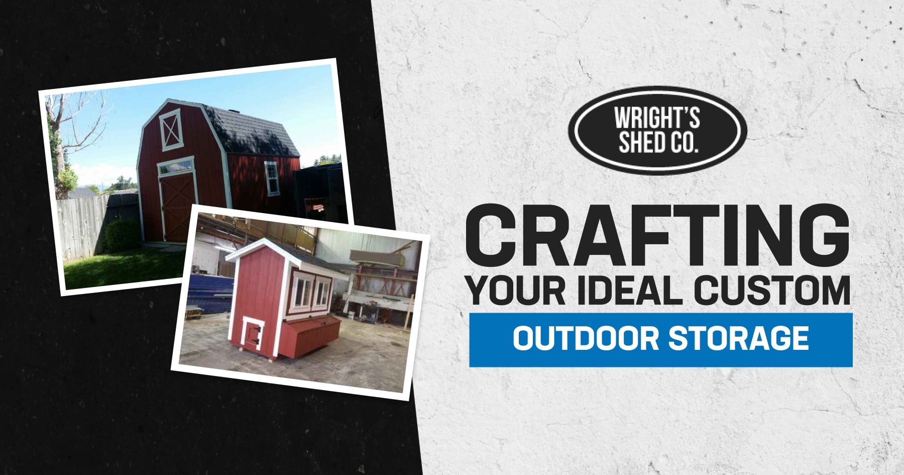 Images of red custom-built sheds with text crafting your ideal custom outdoor storage, representing Wright’s Shed Co. craftsmanship.