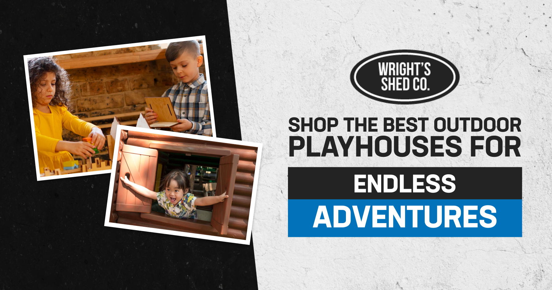 Two children playing in wooden playhouses beside text promoting Wright’s Shed Co. outdoor playhouse for safe and endless backyard adventures.