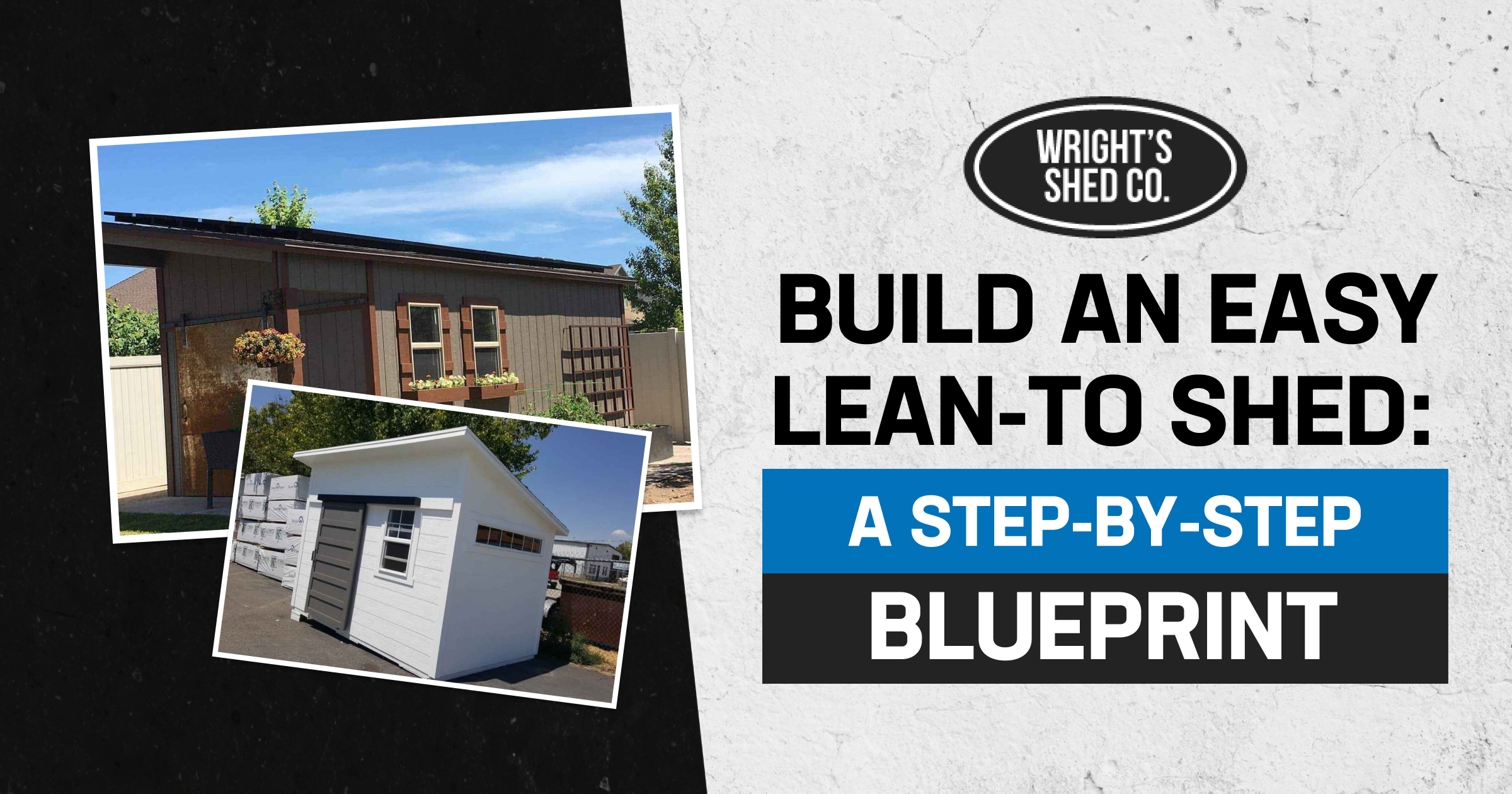 Top Shed Manufacturers: Who Builds the Best Promotional image showing two lean-to sheds with Wright’s Shed Co. logo and text about building an easy lean to shed step-by-step.