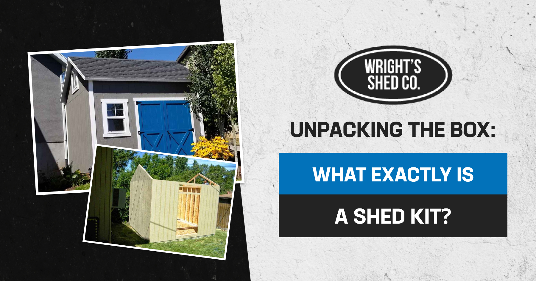 Image showing shed construction stages with text explaining what is a shed kit and how Wright’s Shed Co. helps homeowners build storage spaces.