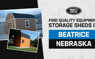 Find Quality Equipment Storage Sheds in Beatrice Nebraska
