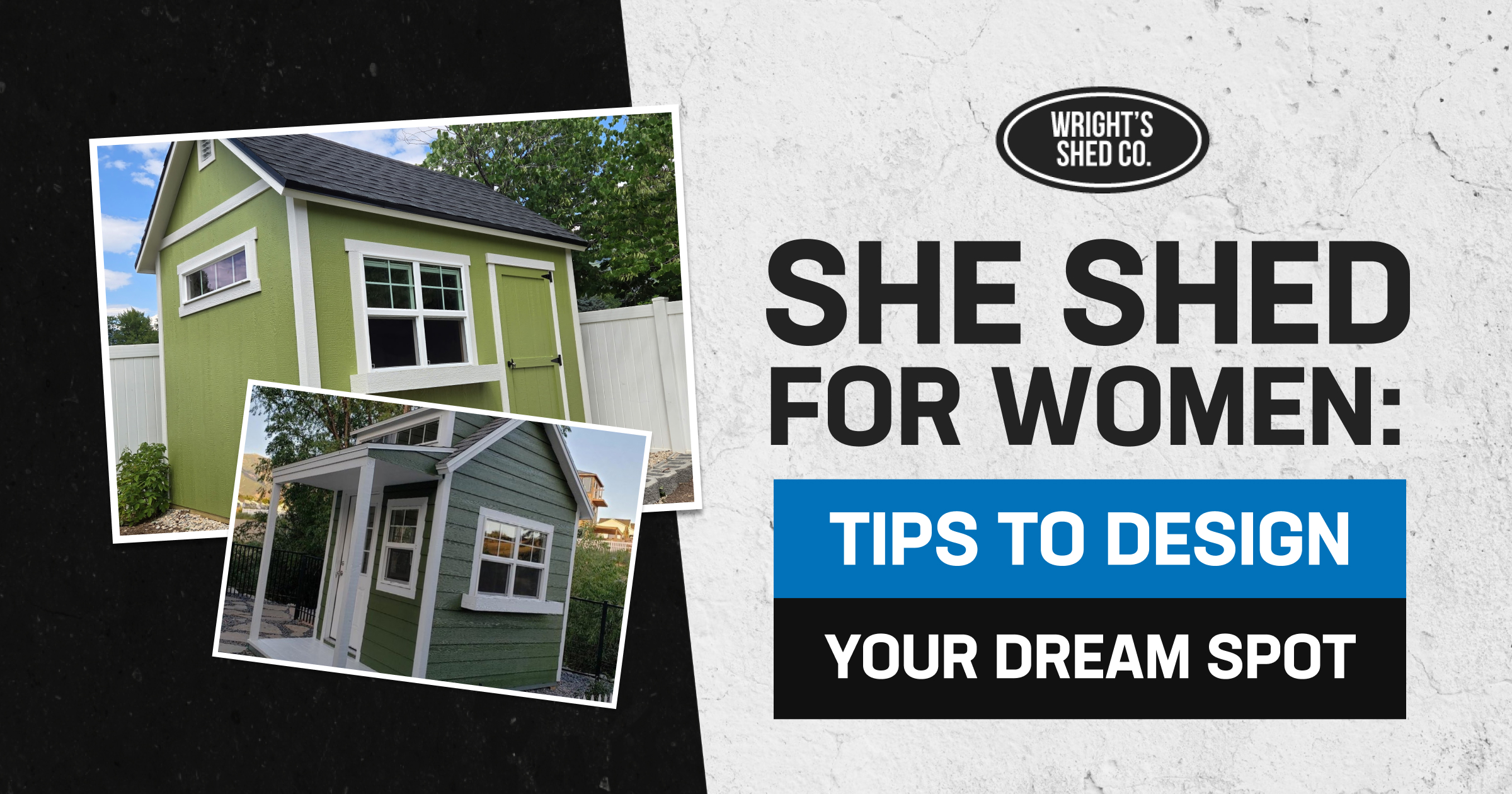 Wright’s Shed Co. banner showing green custom sheds with text highlighting she shed for women and tips to design a perfect retreat.
