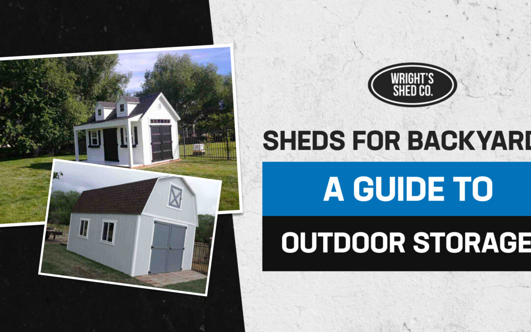 Sheds for Backyard: A Guide to Outdoor Storage