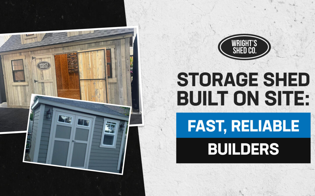 Storage Shed Built On Site: Fast, Reliable Builders
