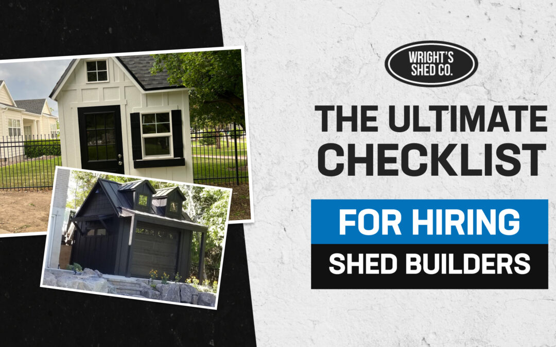 The Ultimate Checklist for Hiring Shed Builders