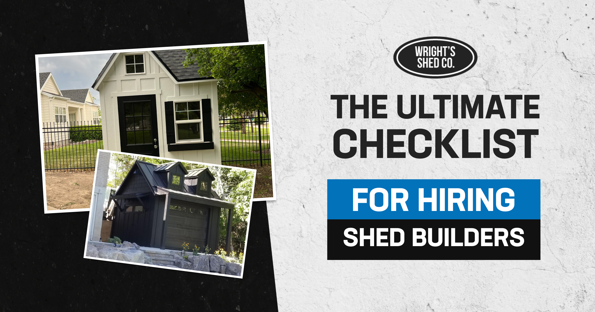 Banner with Wright’s Shed Co. logo and shed photos promoting a practical checklist for hiring shed builders you trust