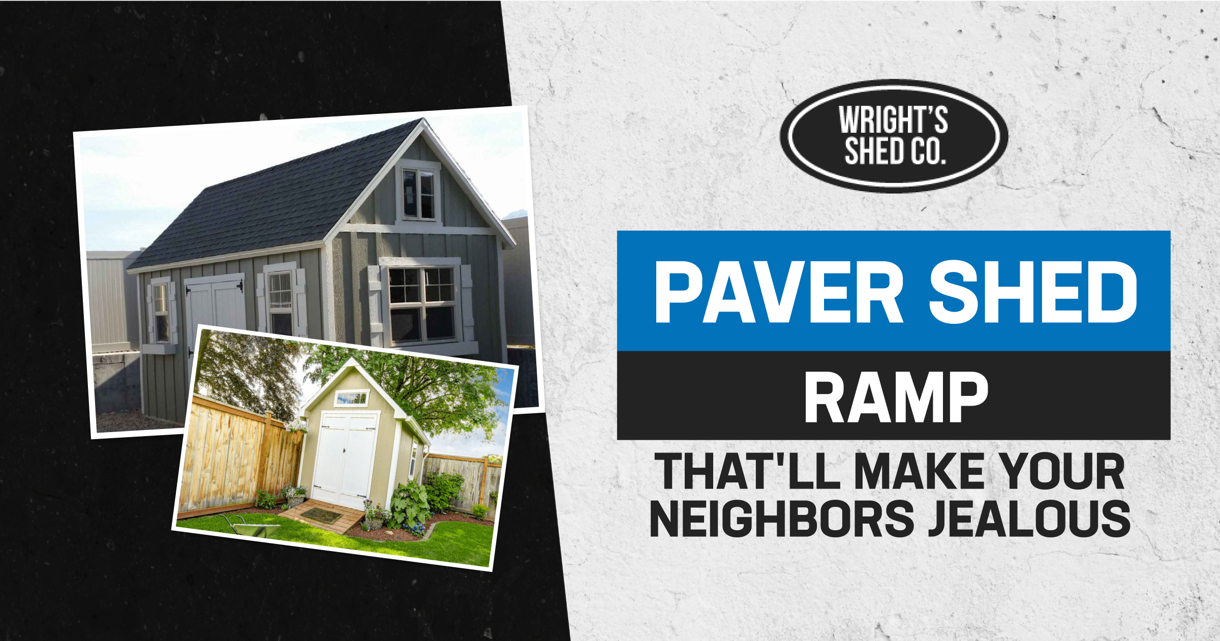 Paver shed ramp in front of custom outdoor sheds, designed for durability and curb appeal by Wright's Shed Co.