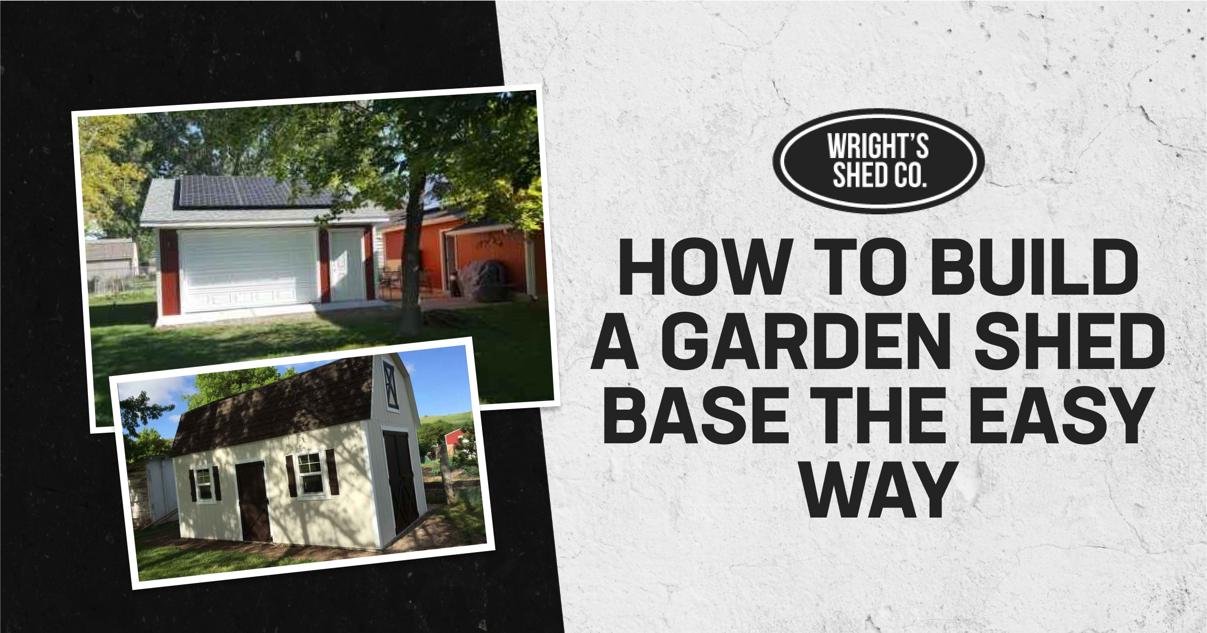 Guide on how to build a garden shed base with Wright’s Shed Co., featuring shed examples and simple construction tips