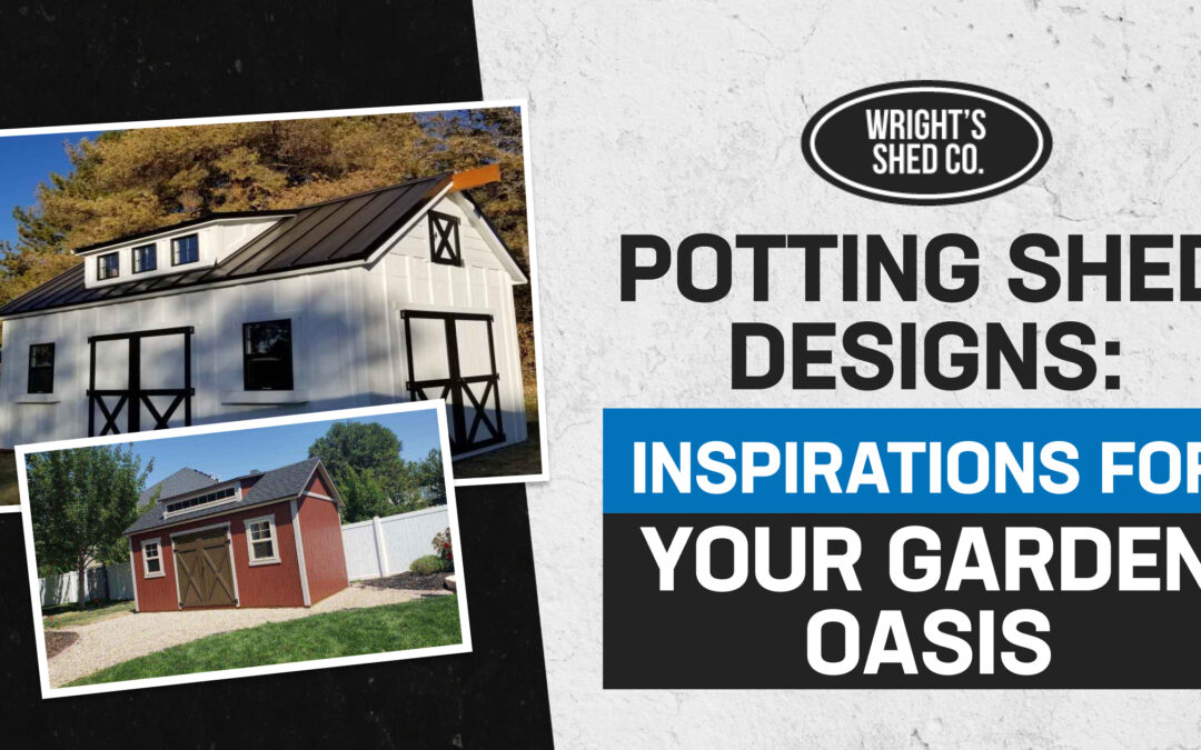 Potting Shed Designs: Inspirations for Your Garden Oasis
