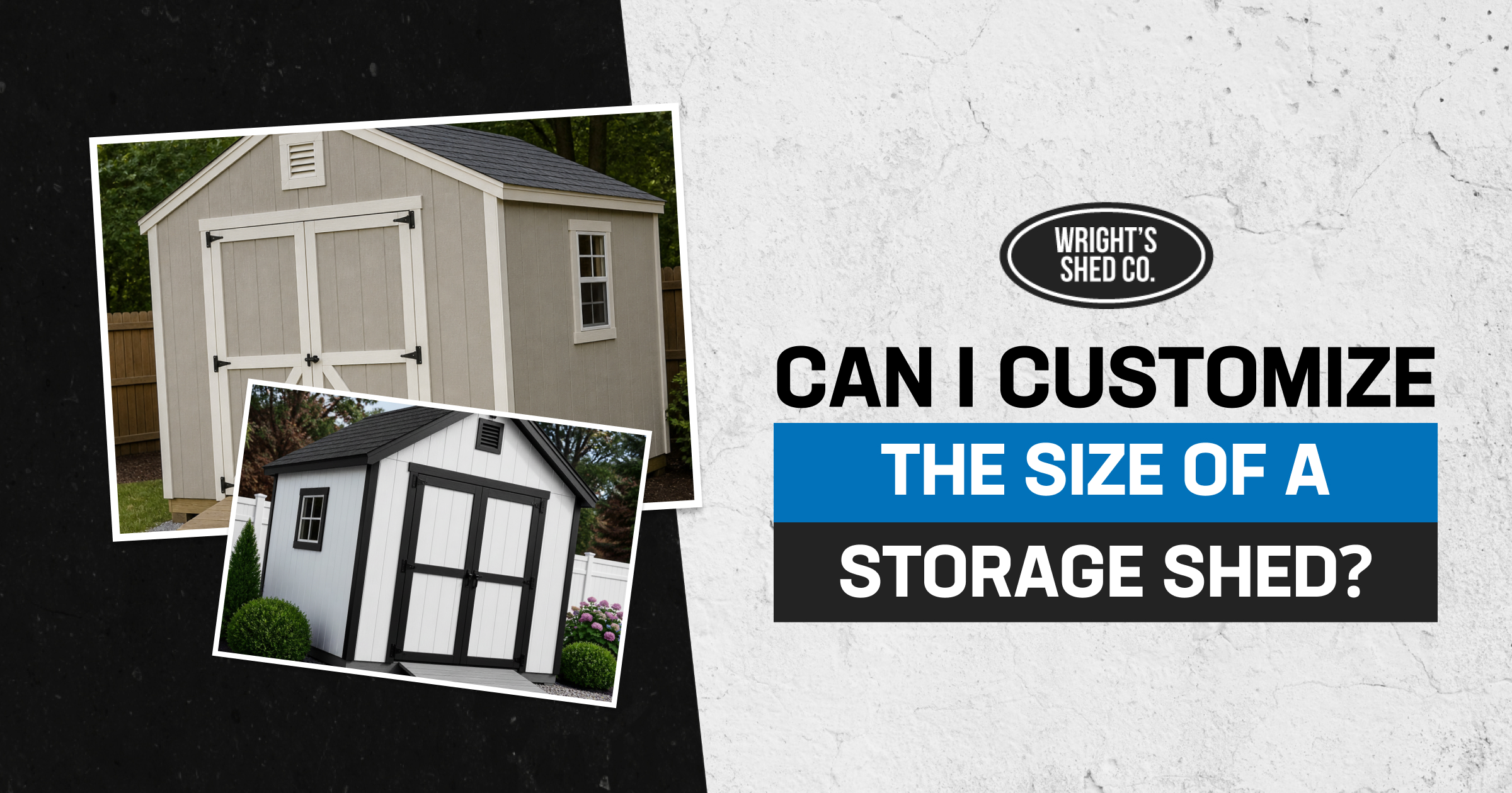 Can I Customize the Size of My Storage Shed? A Complete Sizing Guide