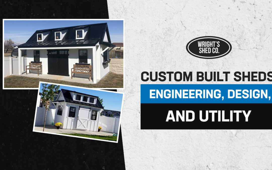 Custom Built Sheds: Engineering, Design, and Utility