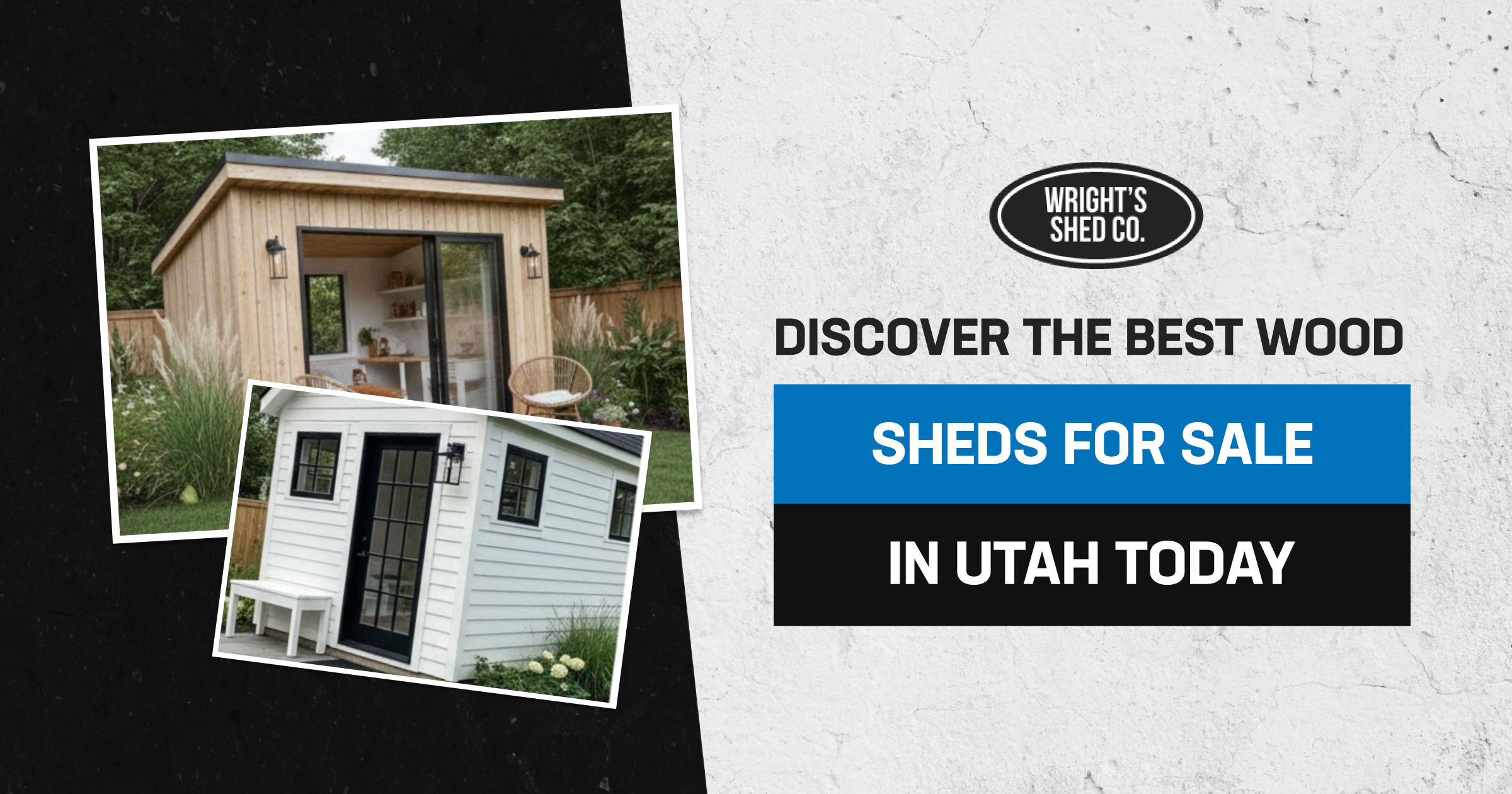 Promotional graphic showing stylish wooden sheds with a message highlighting top wood sheds for sale in Utah from Wright’s Shed Co.