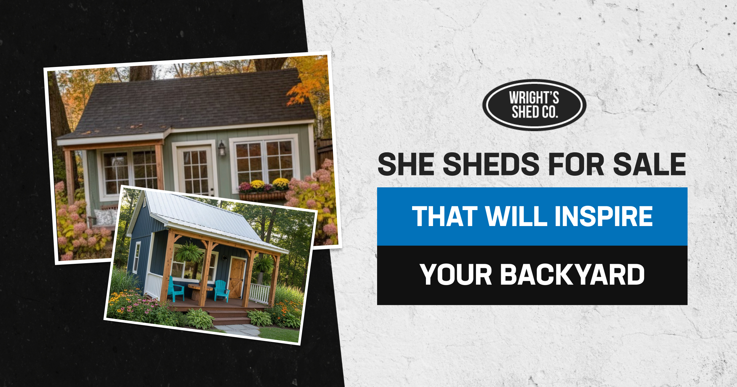 Promotional graphic featuring two stylish she sheds with text highlighting she sheds for sale designed to inspire backyard upgrades.