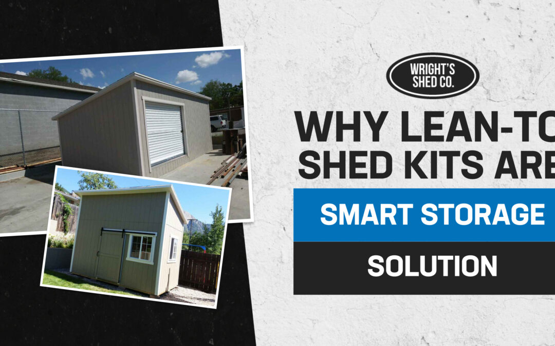Why Lean-To Shed Kits Are a Smart Storage Solution