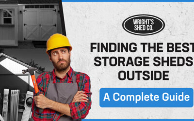 Finding the Best Storage Sheds Outside: A Complete Guide