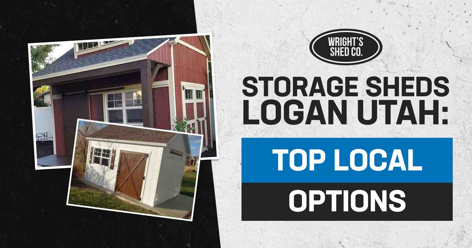 Wright’s Shed Co. showcases top local storage sheds in Logan Utah with red barn and white shed designs
