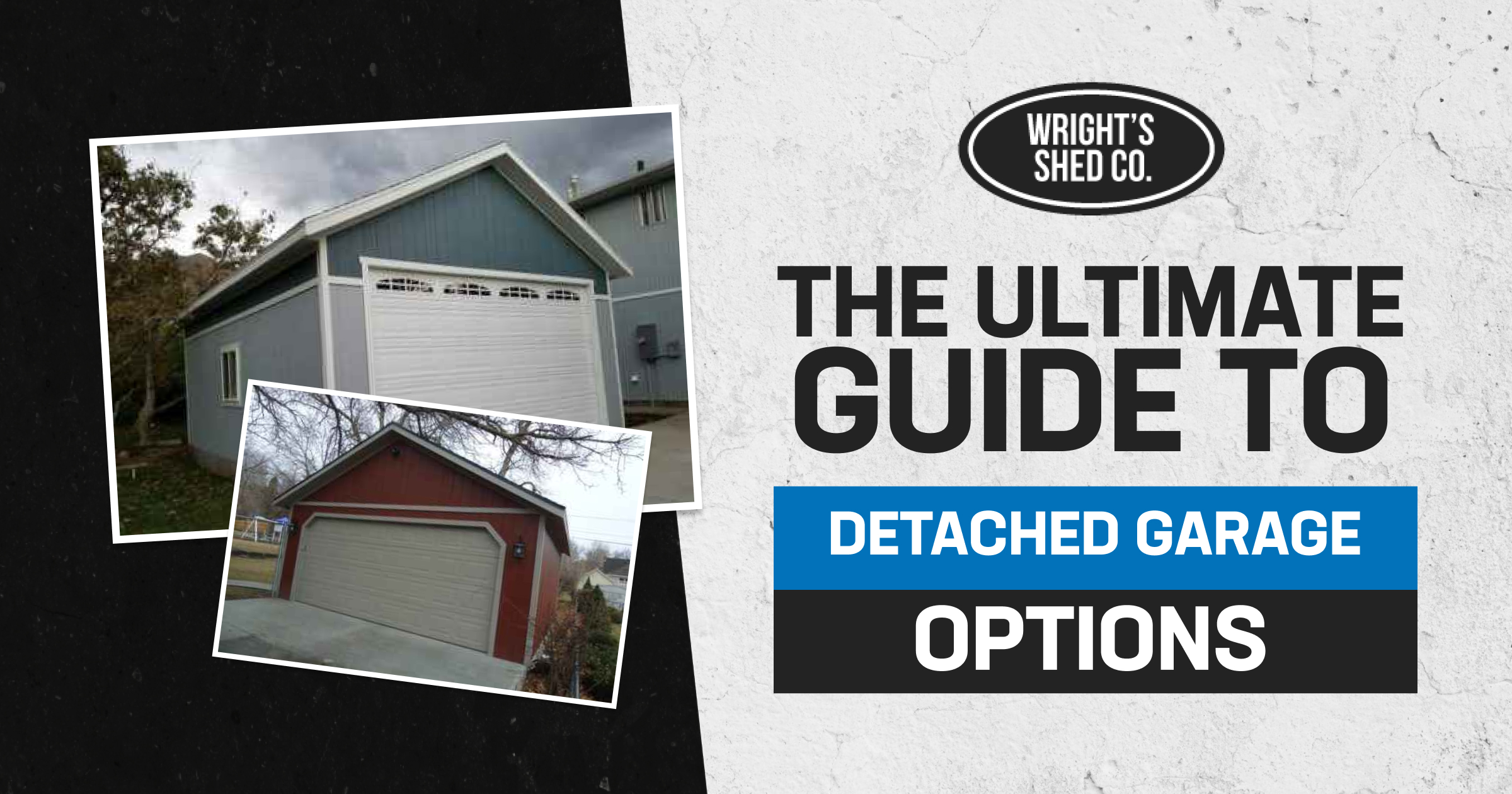 A guide to detached garage options featuring images of different garage styles by Wright's Shed Co.