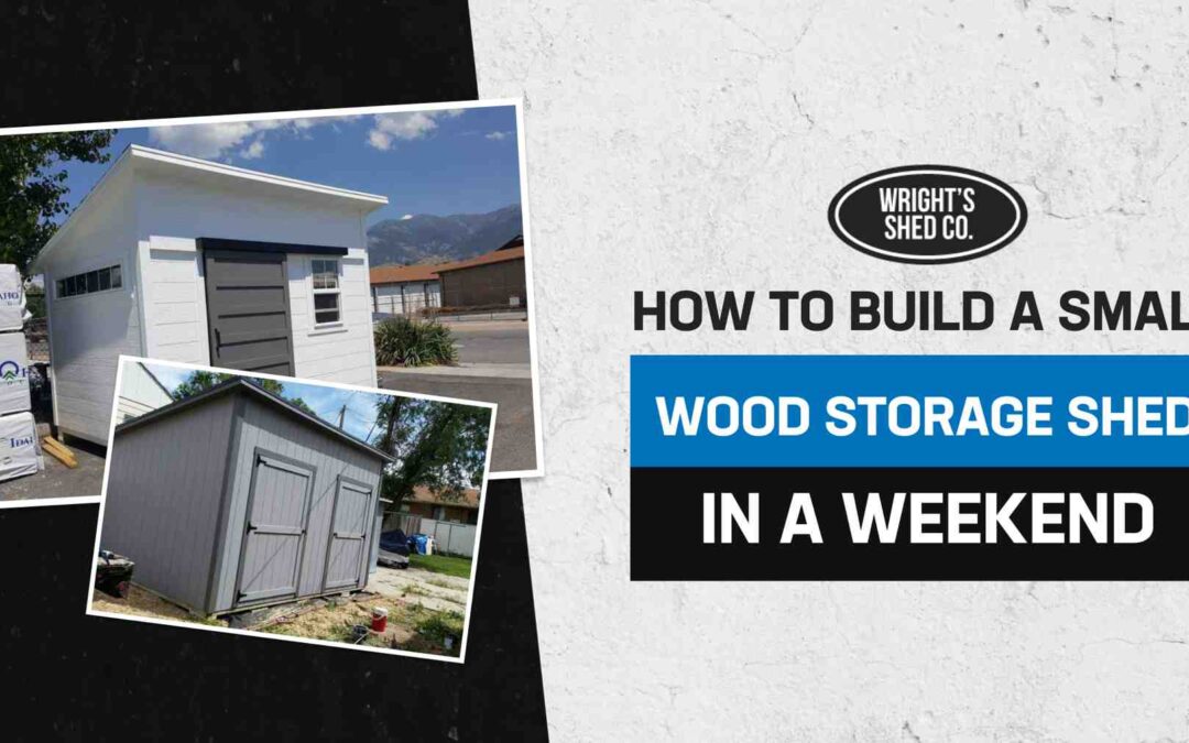 How to Build a Small Wood Storage Shed in a Weekend