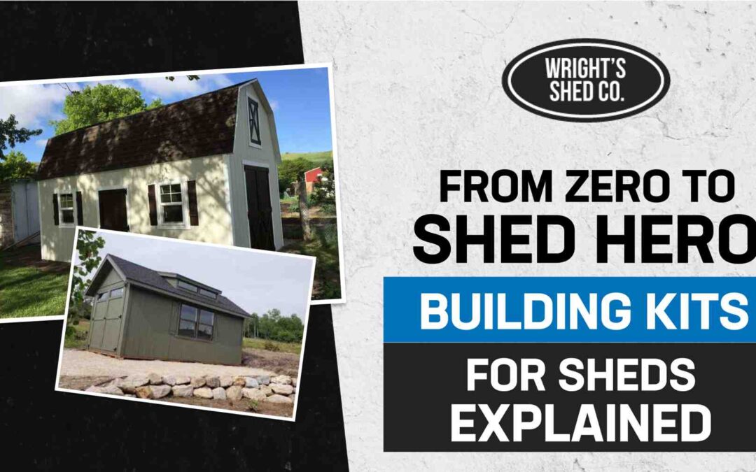 From Zero to Shed Hero: Building Kits for Sheds Explained