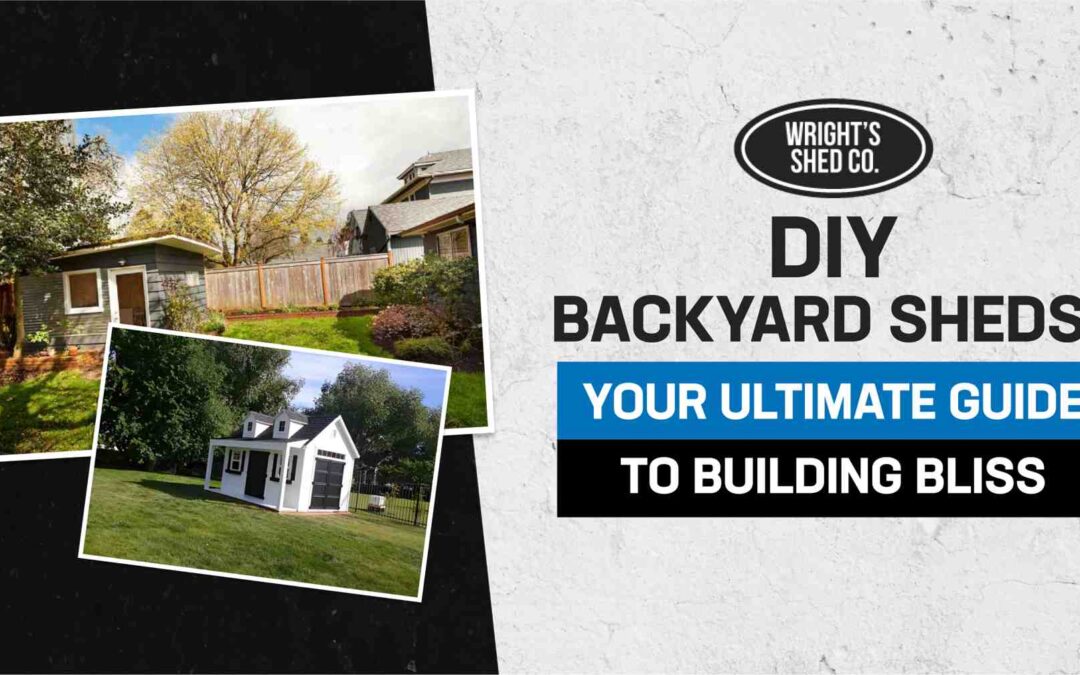 DIY Backyard Sheds: Your Ultimate Guide to Building Bliss