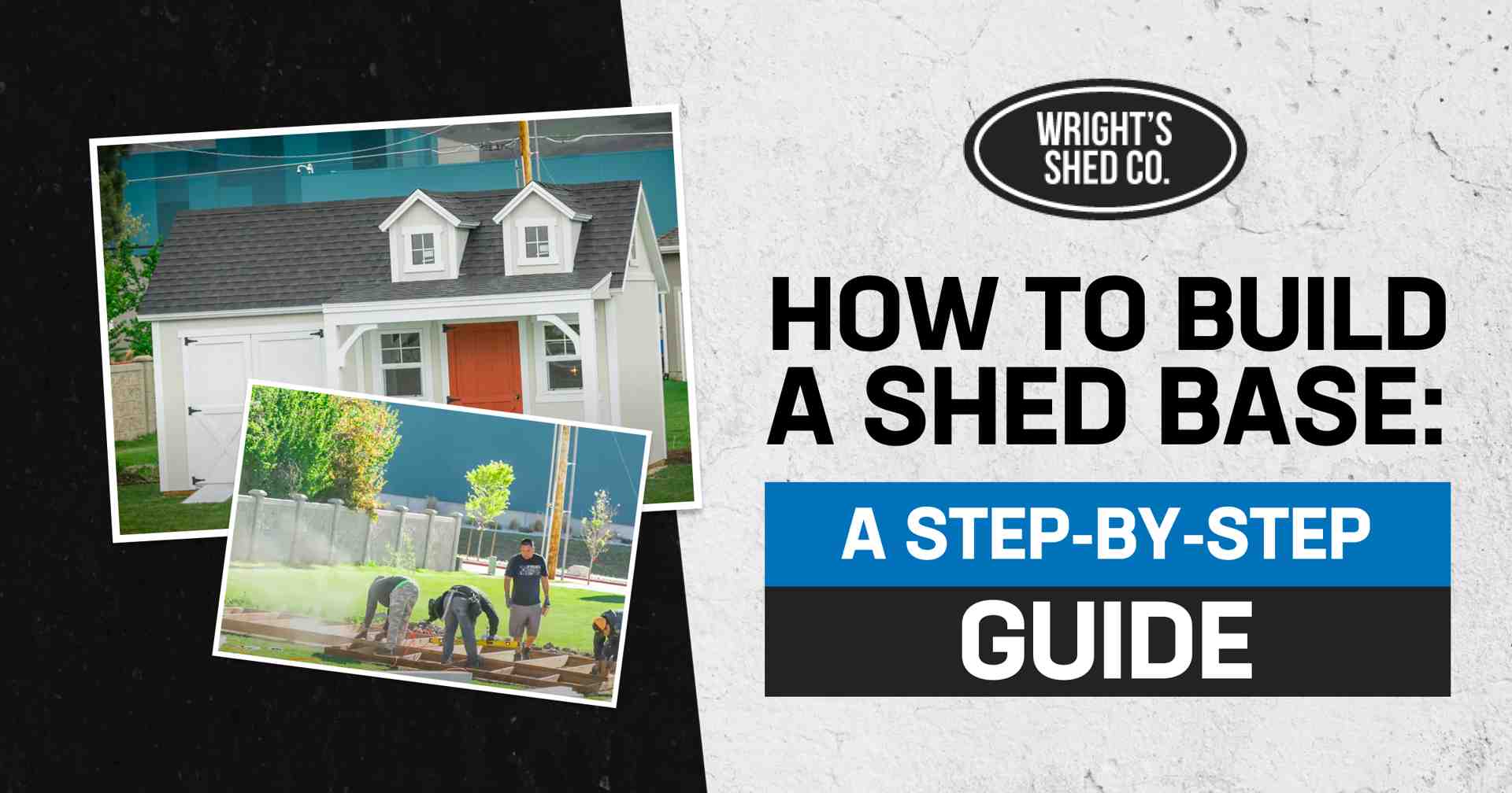 Featured image for How to Build a Shed Base showing a completed backyard shed and a crew starting the base foundation with tools and framing materials.