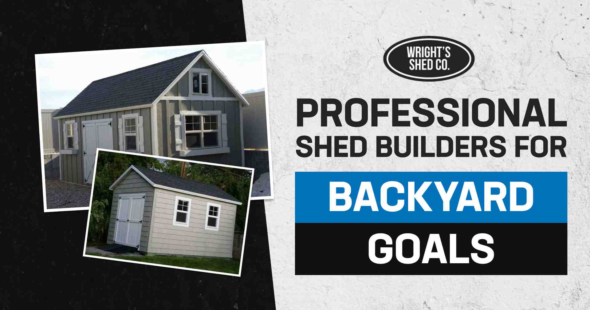 Wright’s Shed Co. promotes professional shed builders for backyard goals with two finished sheds shown.