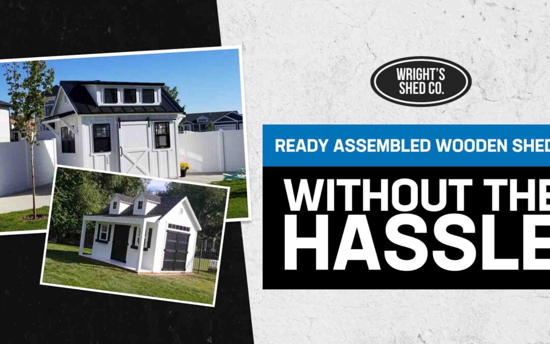 Ready Assembled Wooden Sheds Without the Hassle