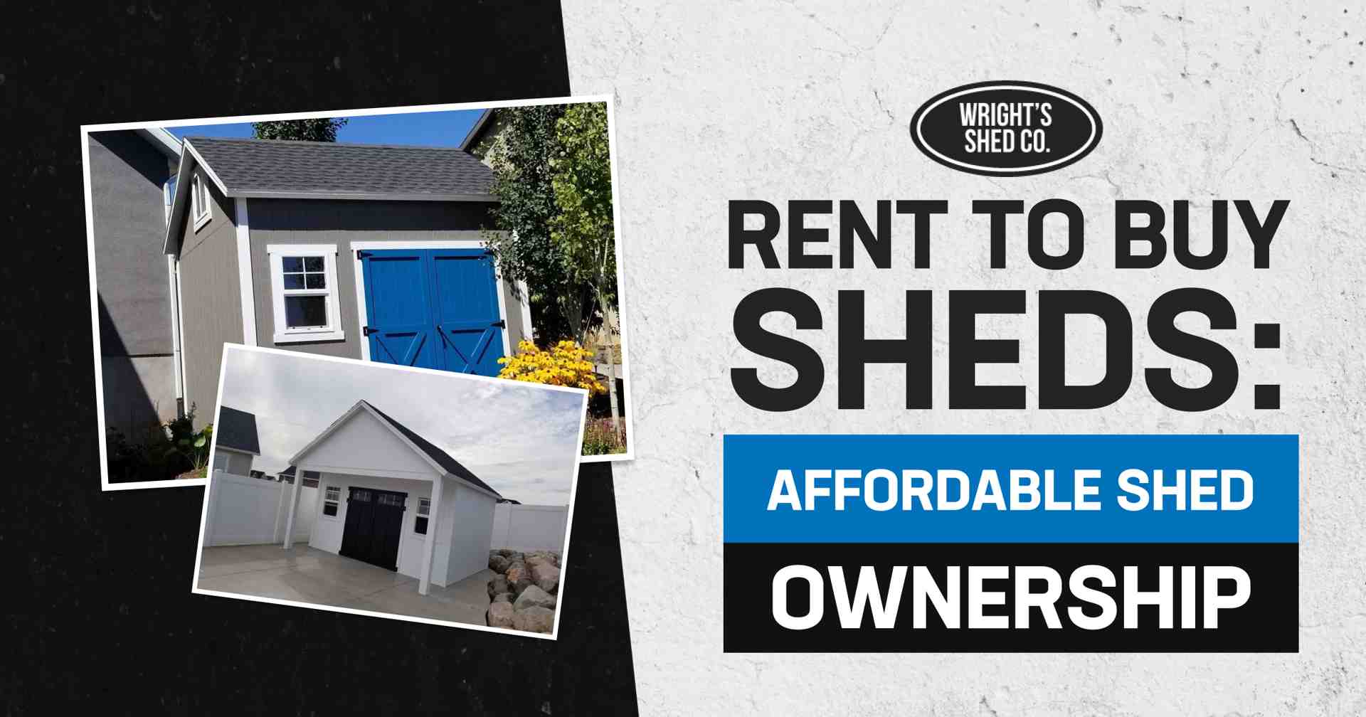 Affordable rent to buy sheds from Wright’s Shed Co. for easy and flexible shed ownership options