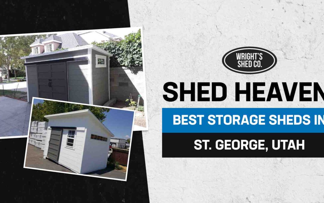 Shed Heaven: Best Storage Sheds in St George, Utah