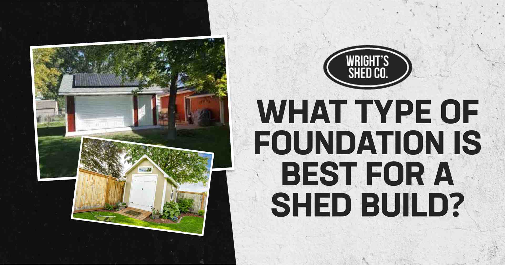 Image showing different shed builds with text asking what type of foundation is best for a shed build