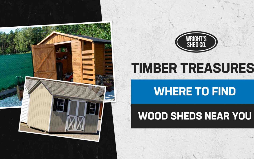 Timber Treasures: Where to Find Wood Sheds Near You